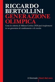 Title: GENERAZIONE OLIMPICA: Come la vittoria di Milano-Cortina 2026 può trasformarsi in un generatore di cambiamento e di crescita, Author: Riccardo Bertollini