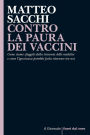 CONTRO LA PAURA DEI VACCINI: Come siamo sfuggiti dalla tirannia delle malattie e come l'ignoranza potrebbe farla ritornare tra noi