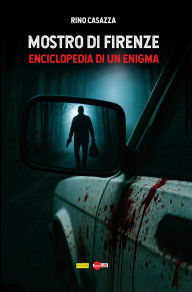 Title: Mostro di Firenze: Enciclopedia di un enigma, Author: Rino Casazza