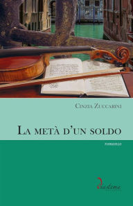 Title: La metà d'un soldo, Author: Cinzia Zuccarini