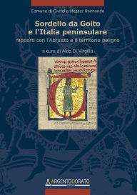 Title: Sordello da Goito e l'Italia peninsulare: Rapporti con l'Abruzzo e il territorio peligno, Author: Comune di Civitella Messer Raimondo