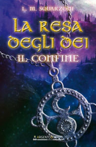 Title: La resa degli dei: Il confine, Author: L. M. Squarzoni