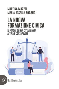 Title: La nuova formazione civica: Il perché di una cittadinanza attiva e consapevole, Author: Martina Mazzei