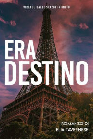 Title: Era Destino: Vicende dallo Spazio Infinito, Author: Elia Tavernese