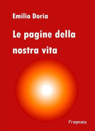 Title: Le pagine della nostra vita, Author: Emilio Doria