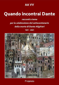 Title: Quando incontrai Dante, Author: Antologia Autori vari