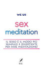 Sex Meditation: il sesso è il modo più semplice e divertente per fare meditazione!