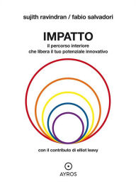 Title: Impatto. Il percorso interiore che libera il tuo potenziale innovativo, Author: Sujith Ravindran