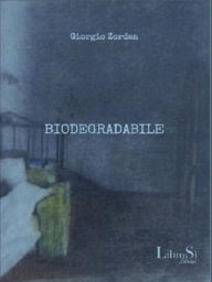 Title: Biodegradabile: Ruba da questa storia, Author: Giorgio Zordan