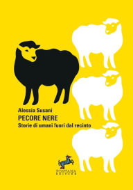 Title: Pecore nere - Storie di umani fuori dal recinto, Author: Alessia Susani