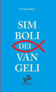 Title: Simboli dei Vangeli -, Author: Francesco Boer