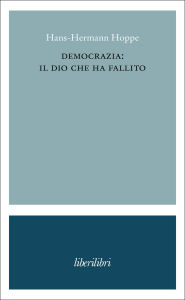 Title: Democrazia: il dio che ha fallito, Author: Hans-Hermann Hoppe