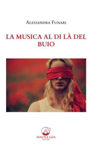 Title: La Musica al di là del Buio, Author: Alessandra Funari