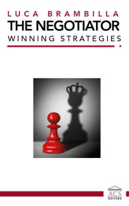 Title: The negotiator: Winning strategies, Author: Luca Brambilla