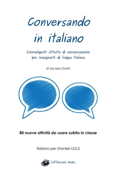 Conversando italiano: Coinvolgenti attività di conversazione per insegnanti lingua italiana