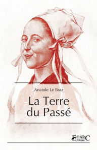 Title: La Terre du Passé, Author: Anatole Le Braz