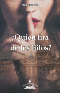 Title: Quién tira de los hilos, Author: Anne Givaudan