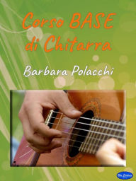 Title: Corso Base di Chitarra, Author: Barbara Polacchi