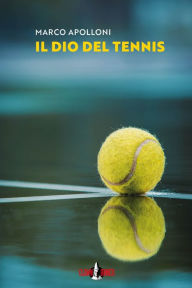 Title: Il dio del tennis, Author: Marco Apolloni