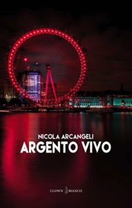 Title: Argento vivo, Author: Nicola Arcangeli