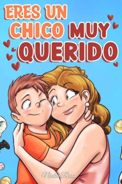 Eres un Chico Muy Querido: Una colecciï¿½n de historias inspiradoras sobre la familia, la amistad, la confianza en ti mismo y el amor