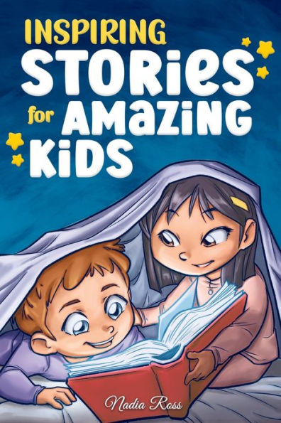 Inspiring Stories for Amazing Kids: A Motivational Book full of Magic and Adventures about Courage, Self-Confidence the importance believing your dreams