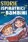 Storie Ispiratrici per Bambini: Un magico libro di avventure sul coraggio, la fiducia in sé stessi e l'importanza di credere nei propri sogni