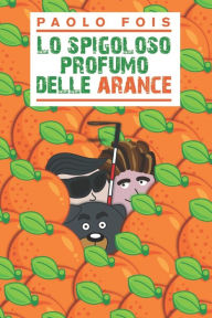 Title: Lo spigoloso profumo delle arance, Author: Francesca Terrazzino