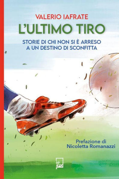 L'Ultimo Tiro: Storie di chi non si è arreso a un destino di sconfitta