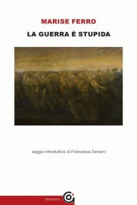 Title: La guerra è stupida, Author: Marise Ferro