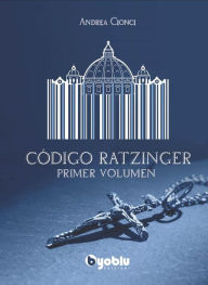 Title: Código Ratzinger, Author: Andrea Cionci