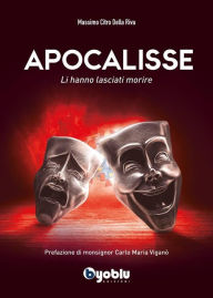 Title: Apocalisse. Li hanno lasciati morire, Author: Massimo Citro Della Riva