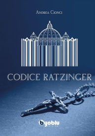 Title: Codice Ratzinger, Author: Andrea Cionci