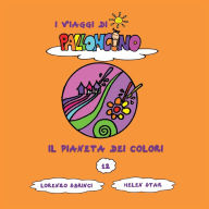 Title: Il pianeta dei colori, Author: Helen Star