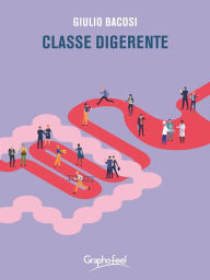 Title: Classe digerente, Author: Giulio Bacosi