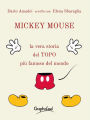 Mickey Mouse: La vera storia del TOPO più famoso del mondo