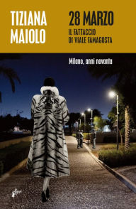 Title: 28 marzo: Il fattaccio di via Famagosta, Author: Tiziana Maiolo
