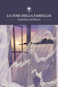 Title: La fine della famiglia, Author: Claudia Cautillo