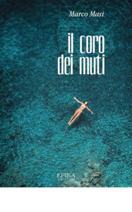 Title: Il coro dei muti, Author: Marco Masi