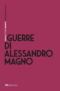 Title: Guerre di Alessandro Magno, Author: Stefano Ferrucci