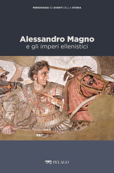 Alessandro Magno e gli imperi ellenistici
