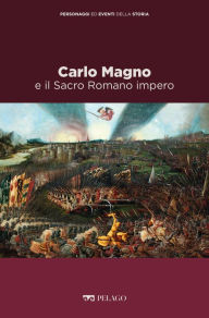 Title: Carlo Magno e il Sacro Romano impero, Author: Franco Cardini