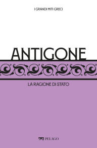 Title: Antigone: La ragione di Stato, Author: Sonia Macrì