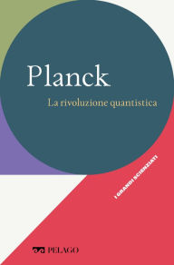 Title: Planck - La rivoluzione quantistica, Author: Lanfranco Belloni
