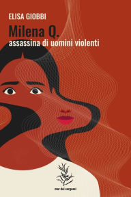 Title: Milena Q. - Assassina di uomini violenti, Author: Elisa Giobbi