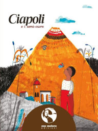 Title: Ciapoli e i semi-cuore, Author: Norma Muñoz Ledo