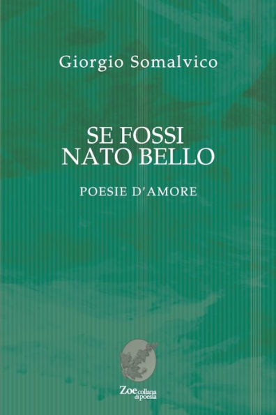 Se fossi nato bello: Poesie d'amore
