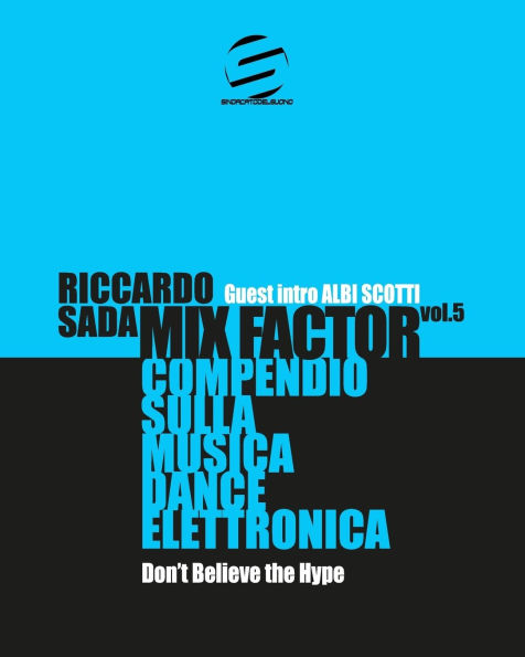 Mix Factor - Compendio sulla musica dance elettronica Vol. 5: Don't Believe the Hype
