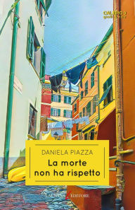 Title: La morte non ha rispetto, Author: Daniela Piazza