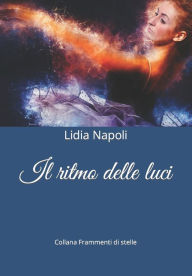 Title: Il ritmo delle luci, Author: Lidia Napoli